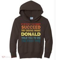 Funny If At First You Dont Succeed Try Doing What Donald Told You To Do Kids Hoodie thumb 0