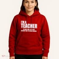 Funny Im A Teacher To Save Time Lets Just Assume That Im Never Wrong Hoodie thumb 5