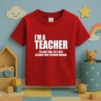 Funny Im A Teacher To Save Time Lets Just Assume That Im Never Wrong Toddler T-Shirt thumb 3