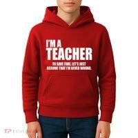 Funny Im A Teacher To Save Time Lets Just Assume That Im Never Wrong Kids Hoodie thumb 4