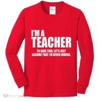 Funny Im A Teacher To Save Time Lets Just Assume That Im Never Wrong Kids Long Sleeve Shirt thumb 0