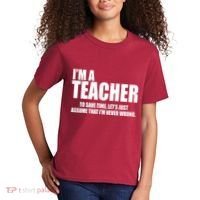 Funny Im A Teacher To Save Time Lets Just Assume That Im Never Wrong Kids T-Shirt thumb 2