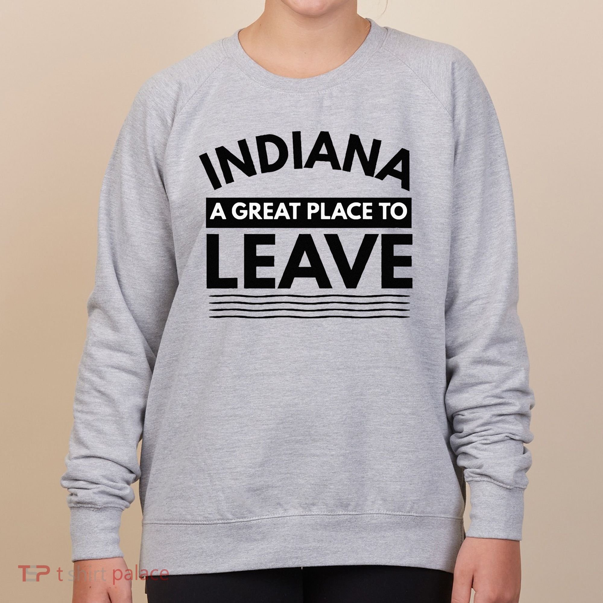Funny Indiana A Great Place To Leave Sarcastic Indiana Retro Women's Sweatshirt