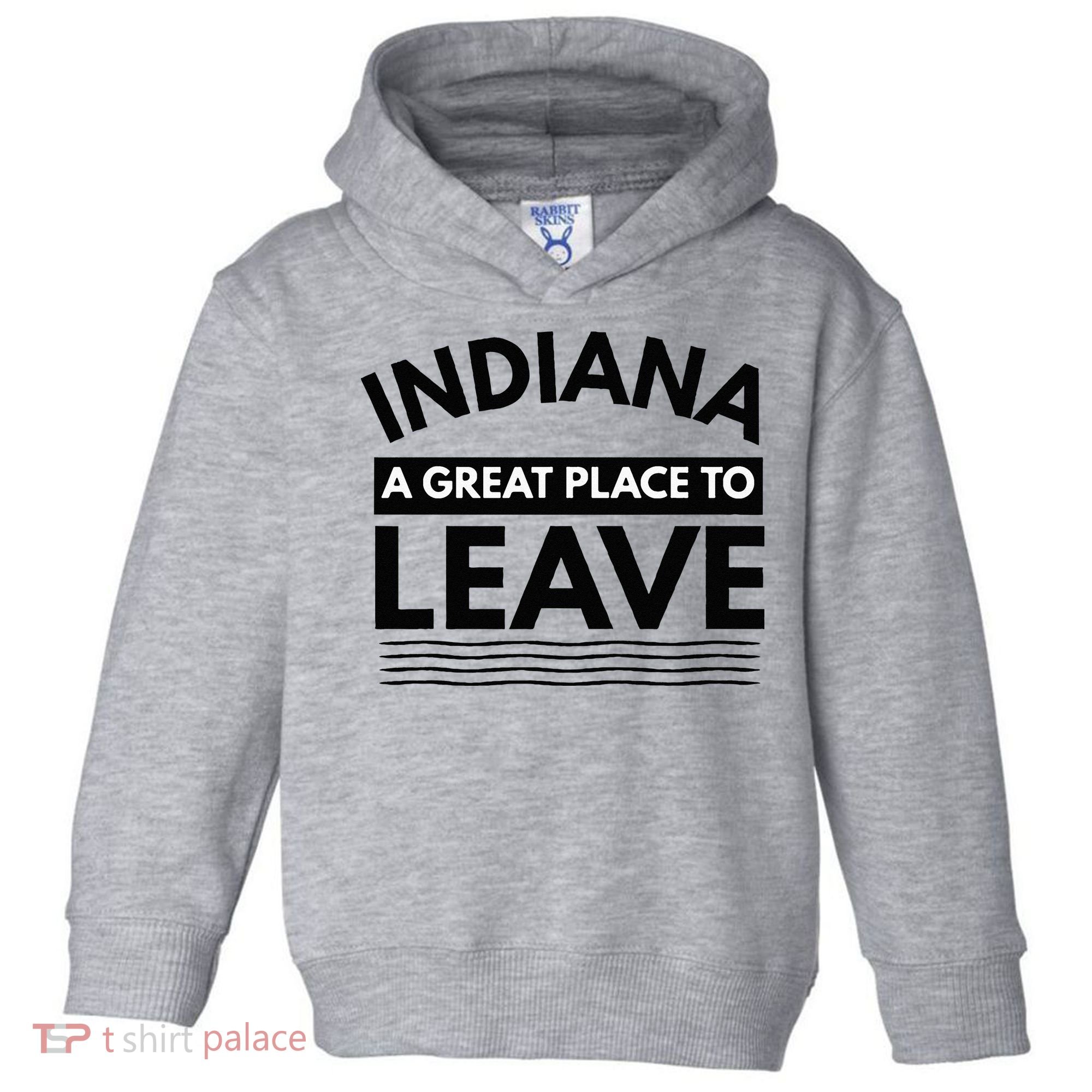Funny Indiana A Great Place To Leave Sarcastic Indiana Retro Toddler Hoodie