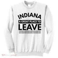 Funny Indiana A Great Place To Leave Sarcastic Indiana Retro Sweatshirt thumb 0