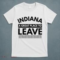 Funny Indiana A Great Place To Leave Sarcastic Indiana Retro T-Shirt thumb 5