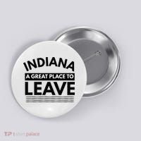 Funny Indiana A Great Place To Leave Sarcastic Indiana Retro Button thumb 0