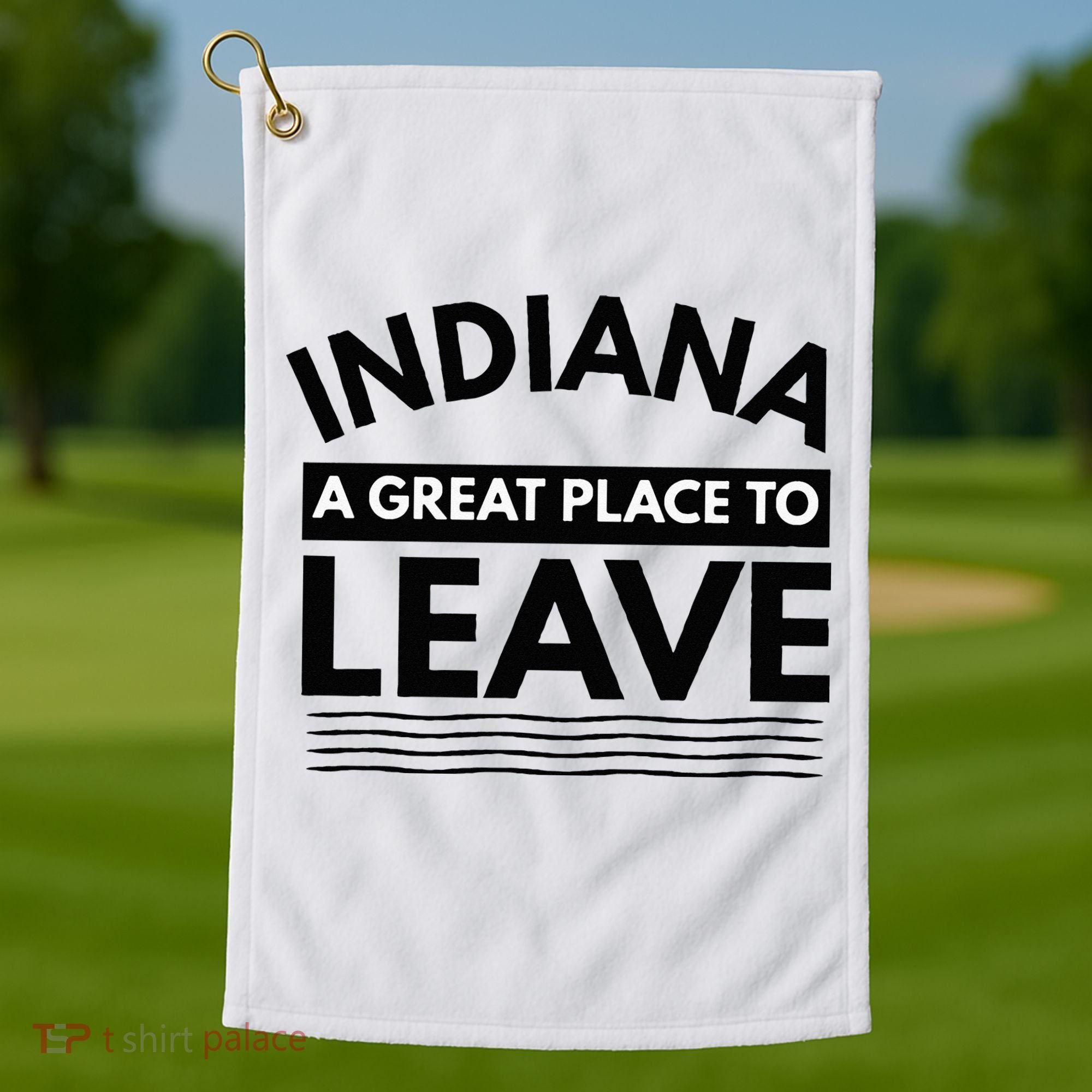Funny Indiana A Great Place To Leave Sarcastic Indiana Retro Golf Towel