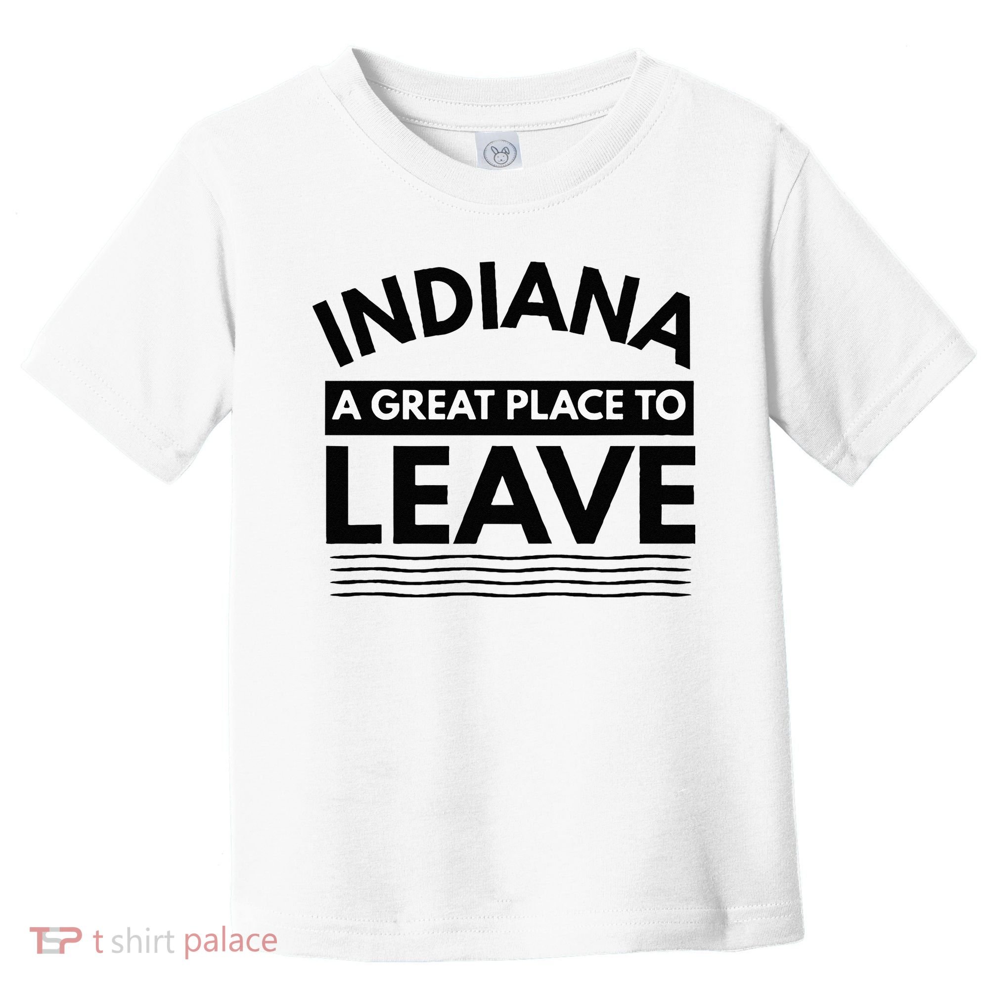 Funny Indiana A Great Place To Leave Sarcastic Indiana Retro Toddler T-Shirt