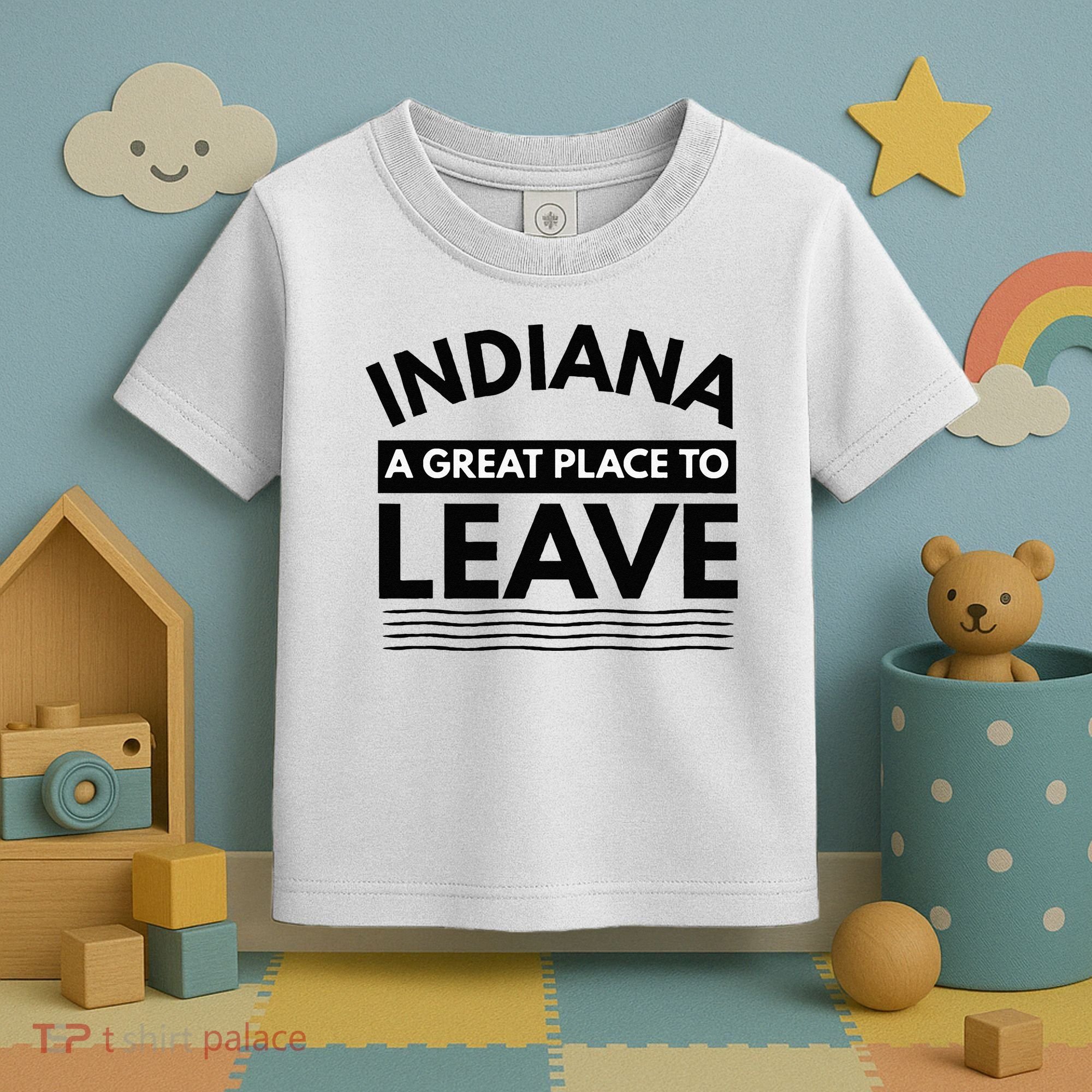 Funny Indiana A Great Place To Leave Sarcastic Indiana Retro Toddler T-Shirt