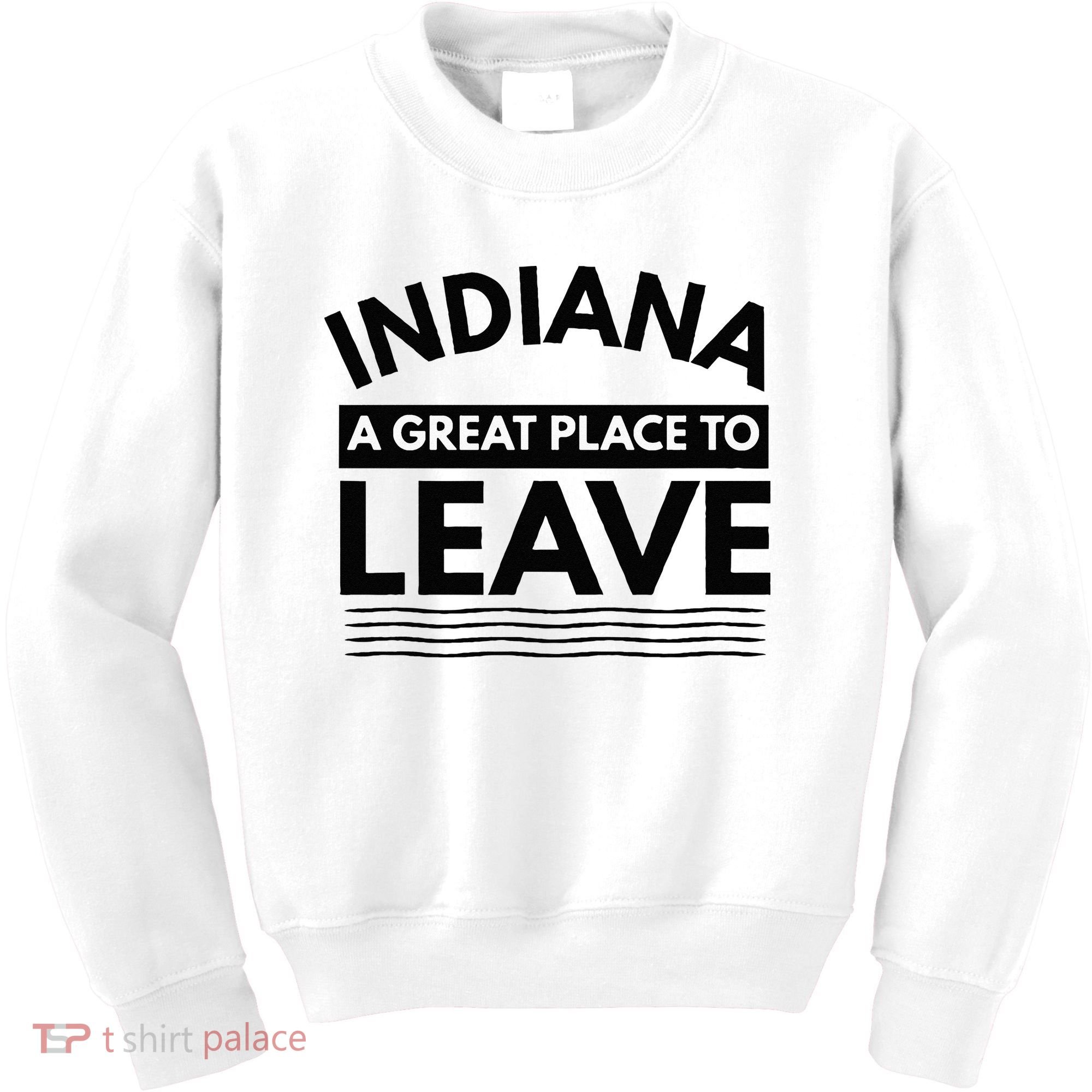 Funny Indiana A Great Place To Leave Sarcastic Indiana Retro Kids Sweatshirt
