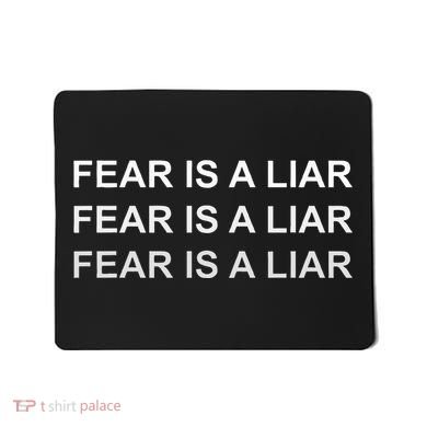Fear Is A Liar Mousepad