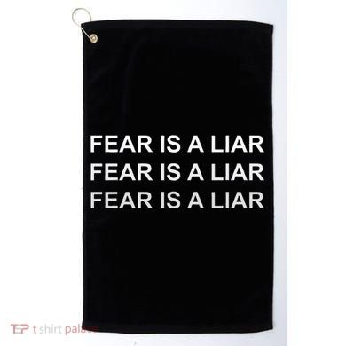 Fear Is A Liar Golf Towel
