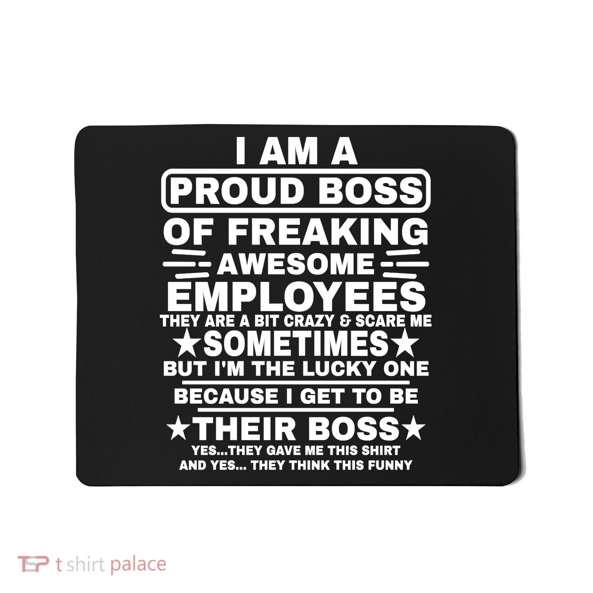 Funny I Am A Proud Boss Of Freaking Awesome Employees Boss Mousepad