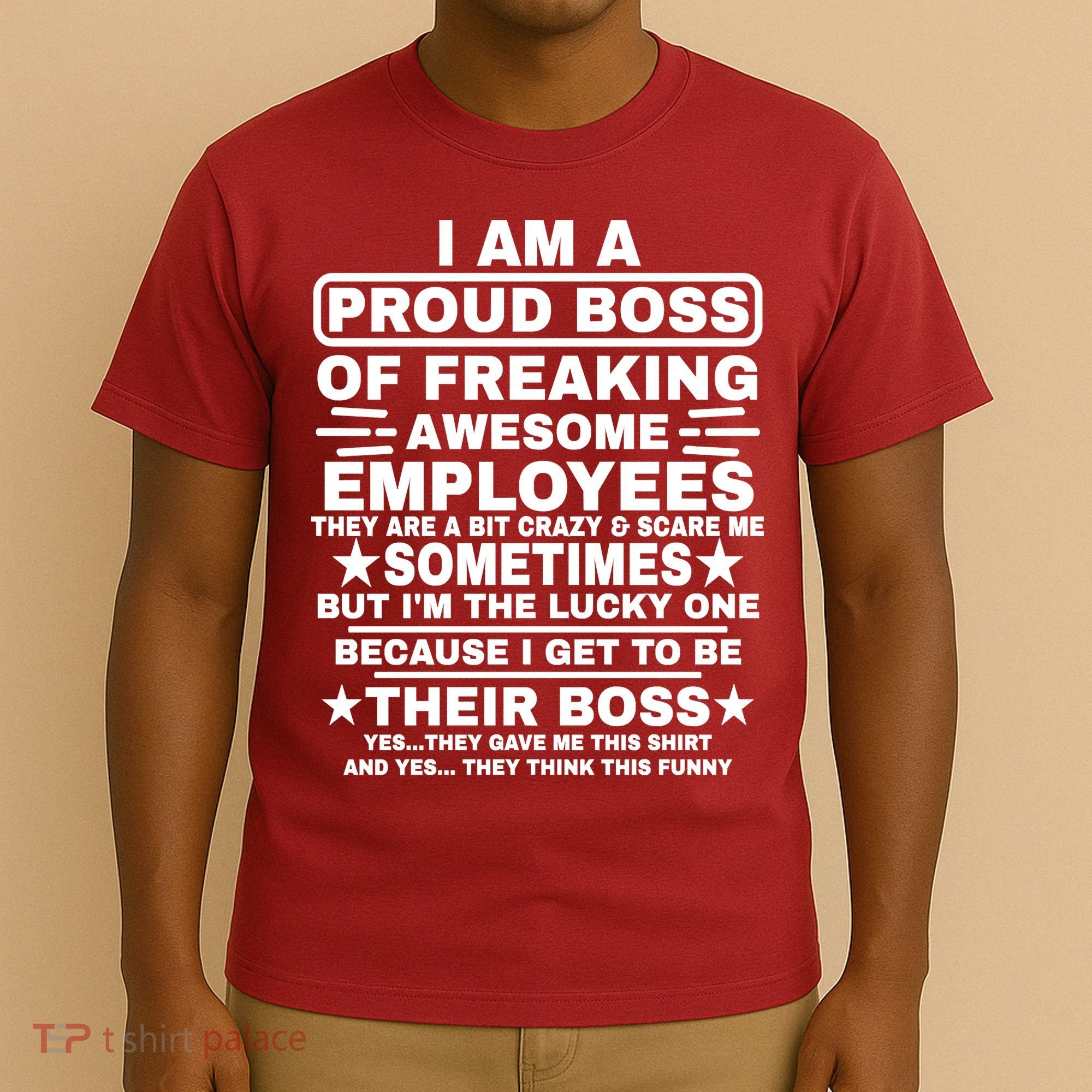 Funny I Am A Proud Boss Of Freaking Awesome Employees Boss T-Shirt