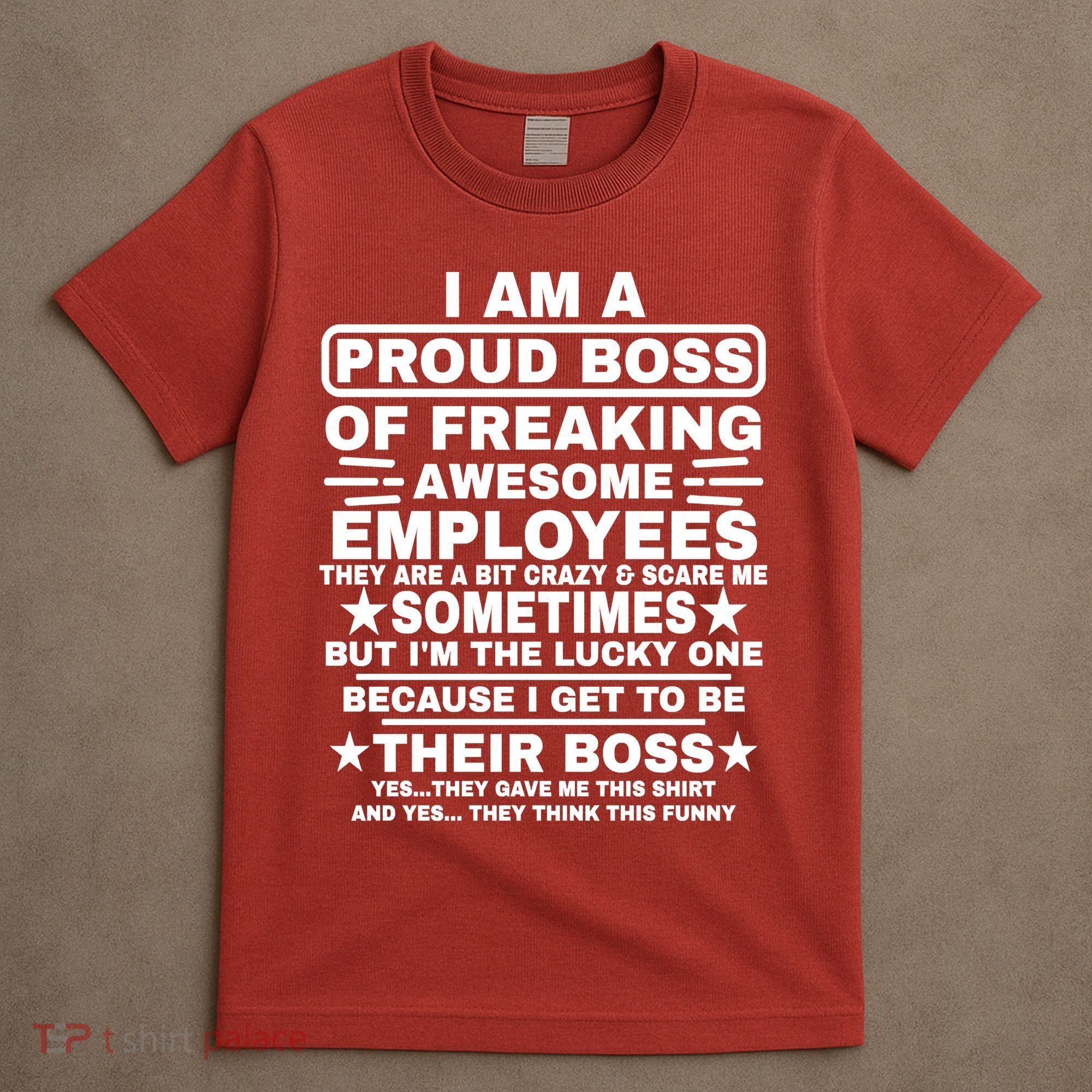 Funny I Am A Proud Boss Of Freaking Awesome Employees Boss T-Shirt