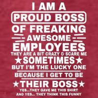 Funny I Am A Proud Boss Of Freaking Awesome Employees Boss T-Shirt thumb 5