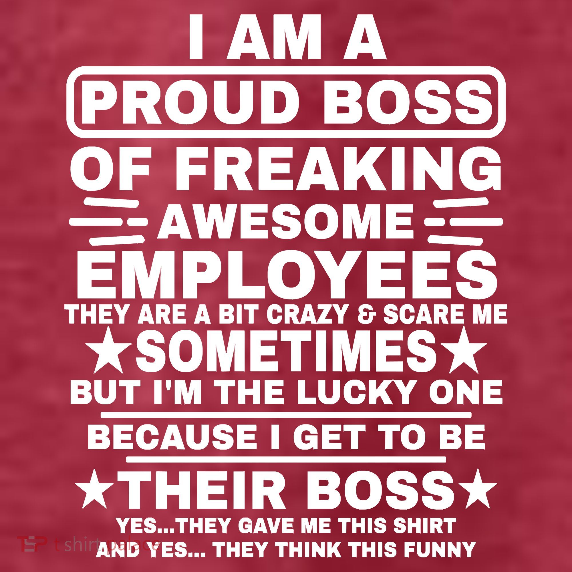Funny I Am A Proud Boss Of Freaking Awesome Employees Boss T-Shirt