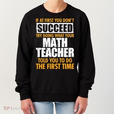 Funny If At First You Don't Succeed Math Teacher Women's Sweatshirt