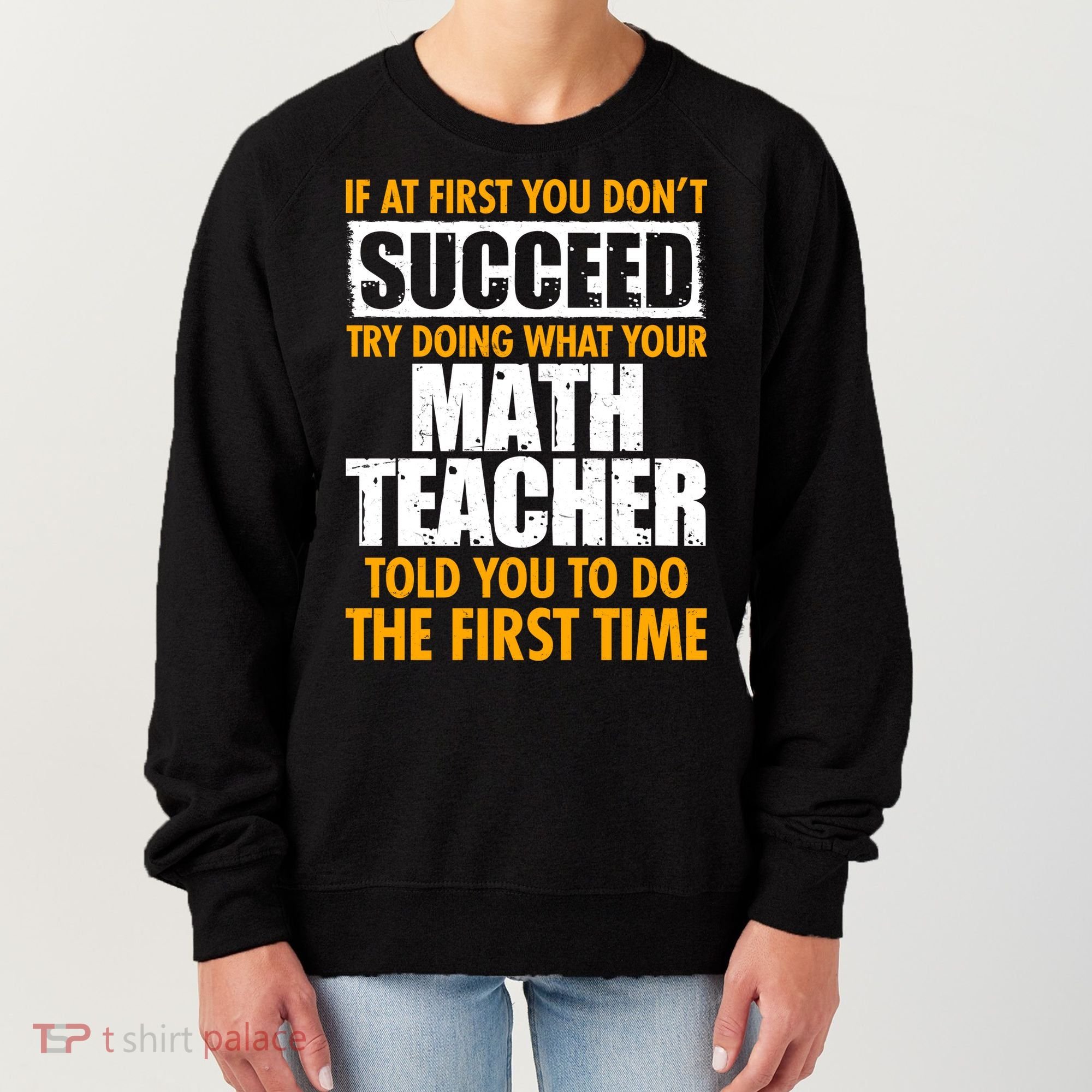 Funny If At First You Don't Succeed Math Teacher Women's Sweatshirt