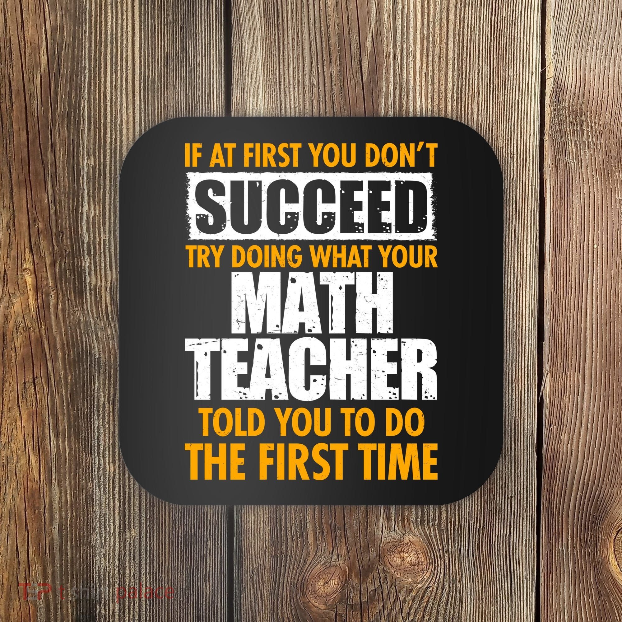 Funny If At First You Don't Succeed Math Teacher Coaster