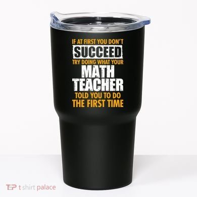 Funny If At First You Don't Succeed Math Teacher Tumbler