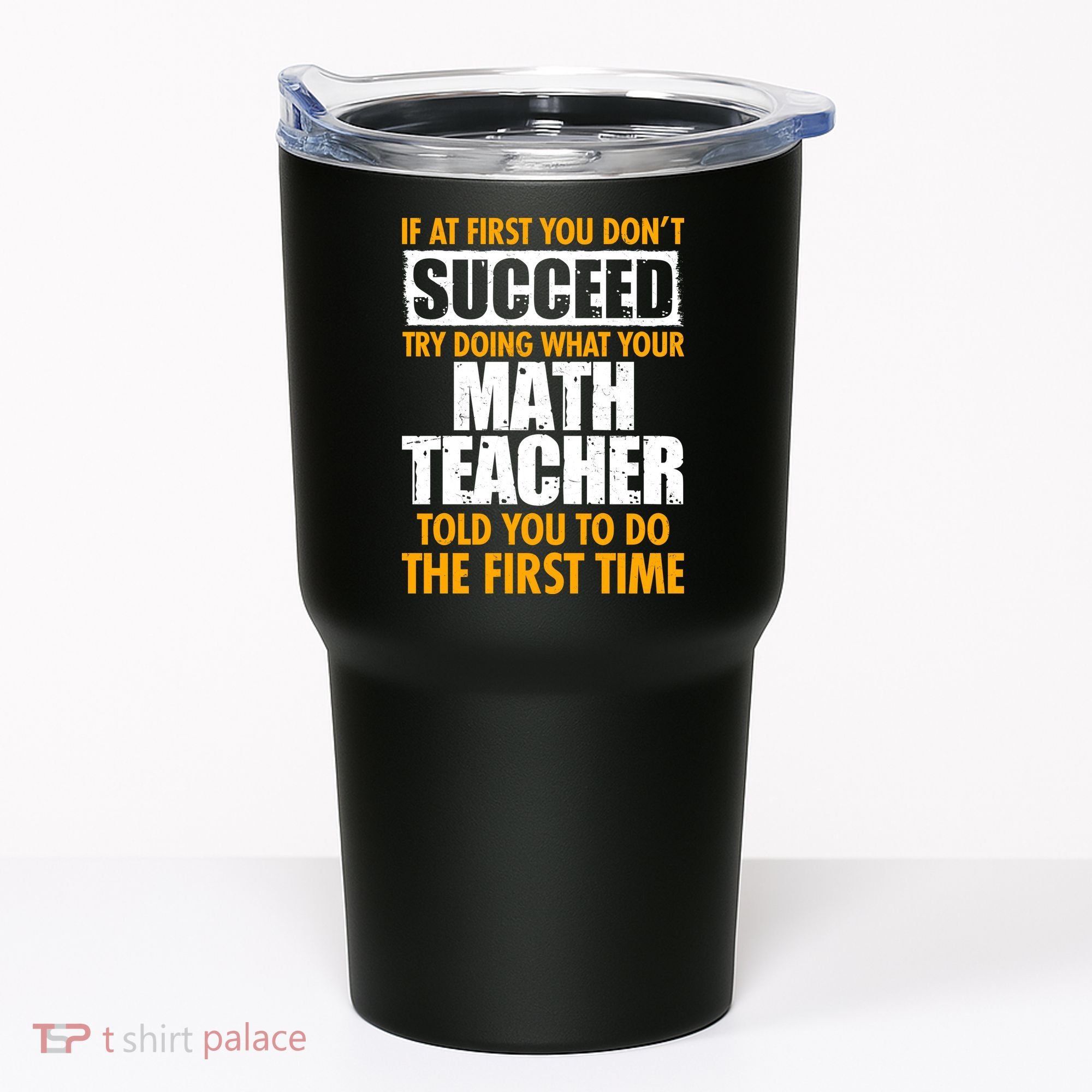 Funny If At First You Don't Succeed Math Teacher Tumbler