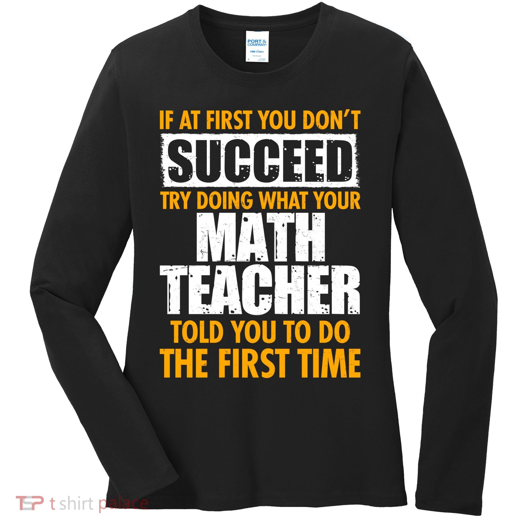 Funny If At First You Don't Succeed Math Teacher Women's Long Sleeve Shirt