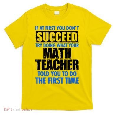 Funny If At First You Don't Succeed Math Teacher T-Shirt