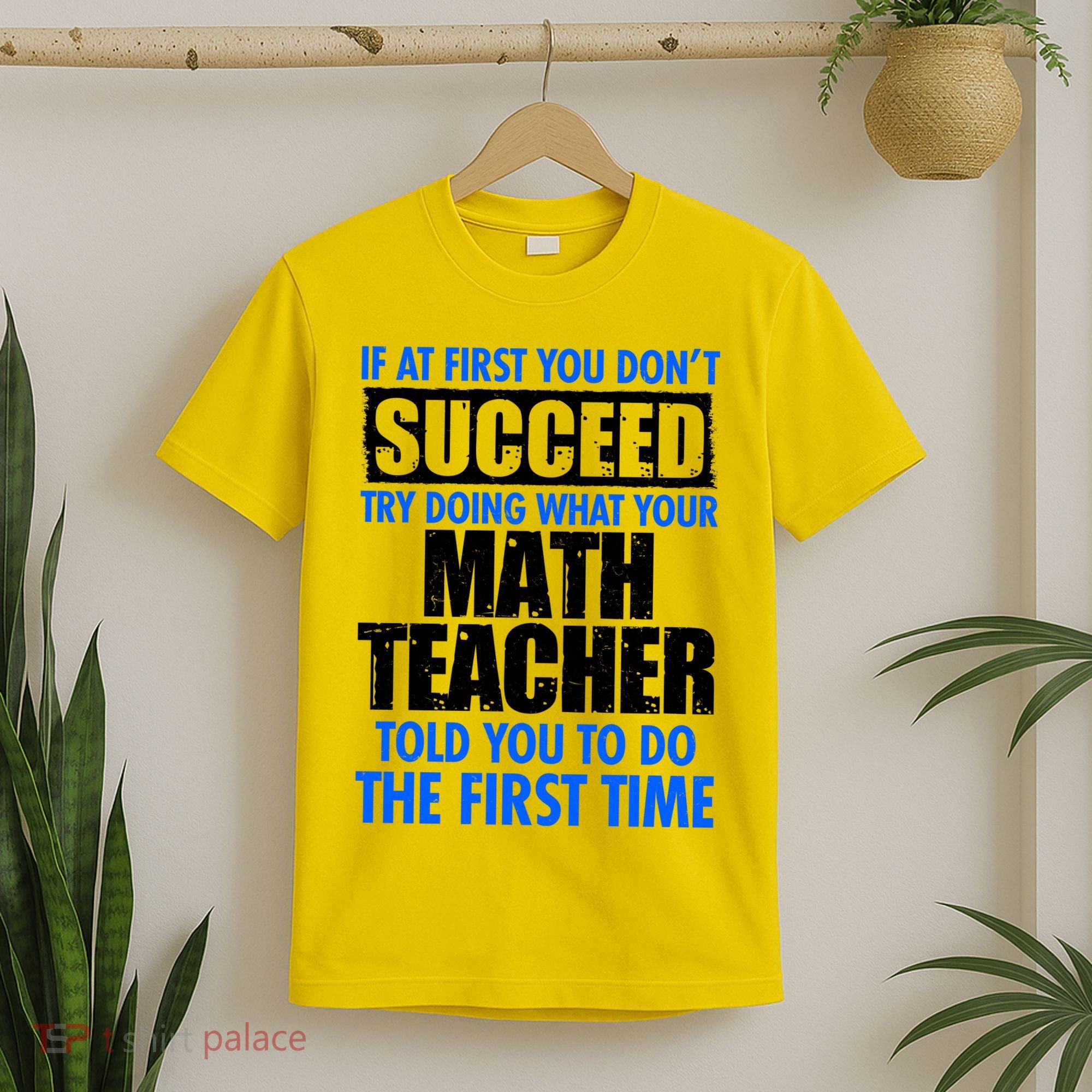 Funny If At First You Don't Succeed Math Teacher T-Shirt