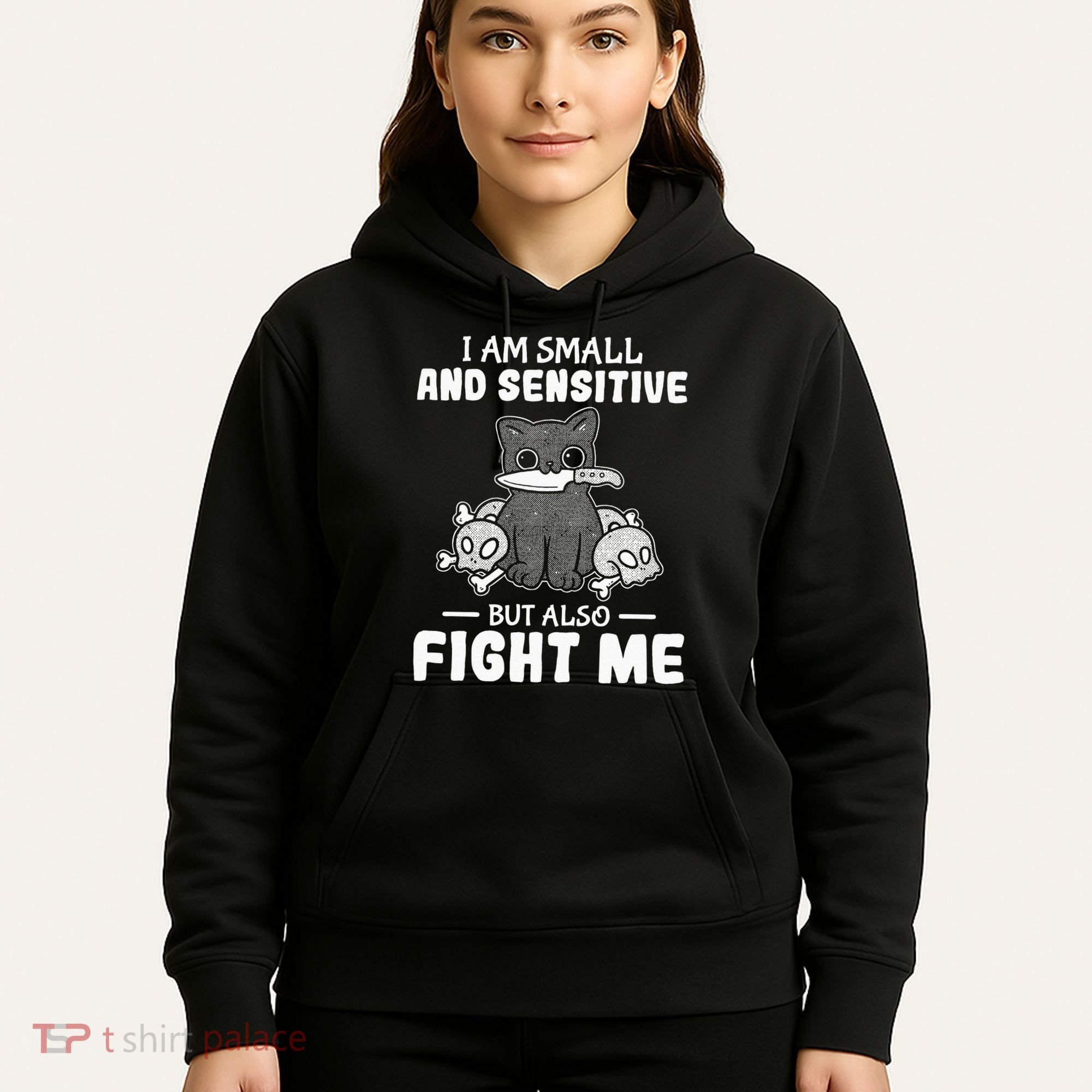 Funny I am small and sensitive but also fight me cat Hoodie