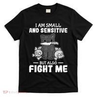Funny I am small and sensitive but also fight me cat T-Shirt thumb 0