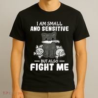Funny I am small and sensitive but also fight me cat T-Shirt thumb 3