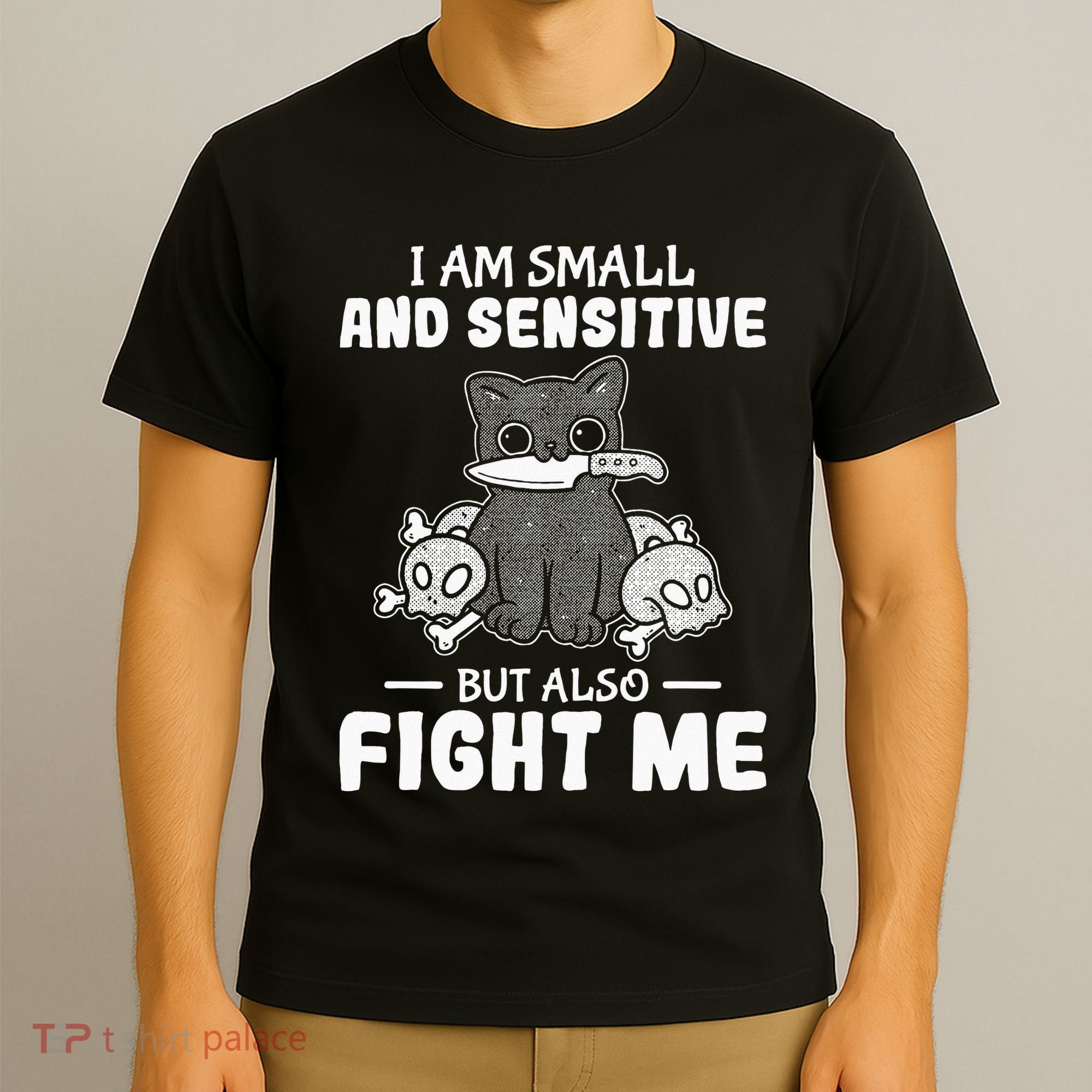Funny I am small and sensitive but also fight me cat T-Shirt