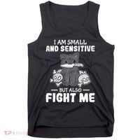 Funny I am small and sensitive but also fight me cat Tank Top thumb 0