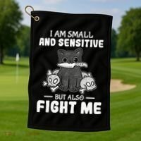 Funny I am small and sensitive but also fight me cat Golf Towel thumb 1