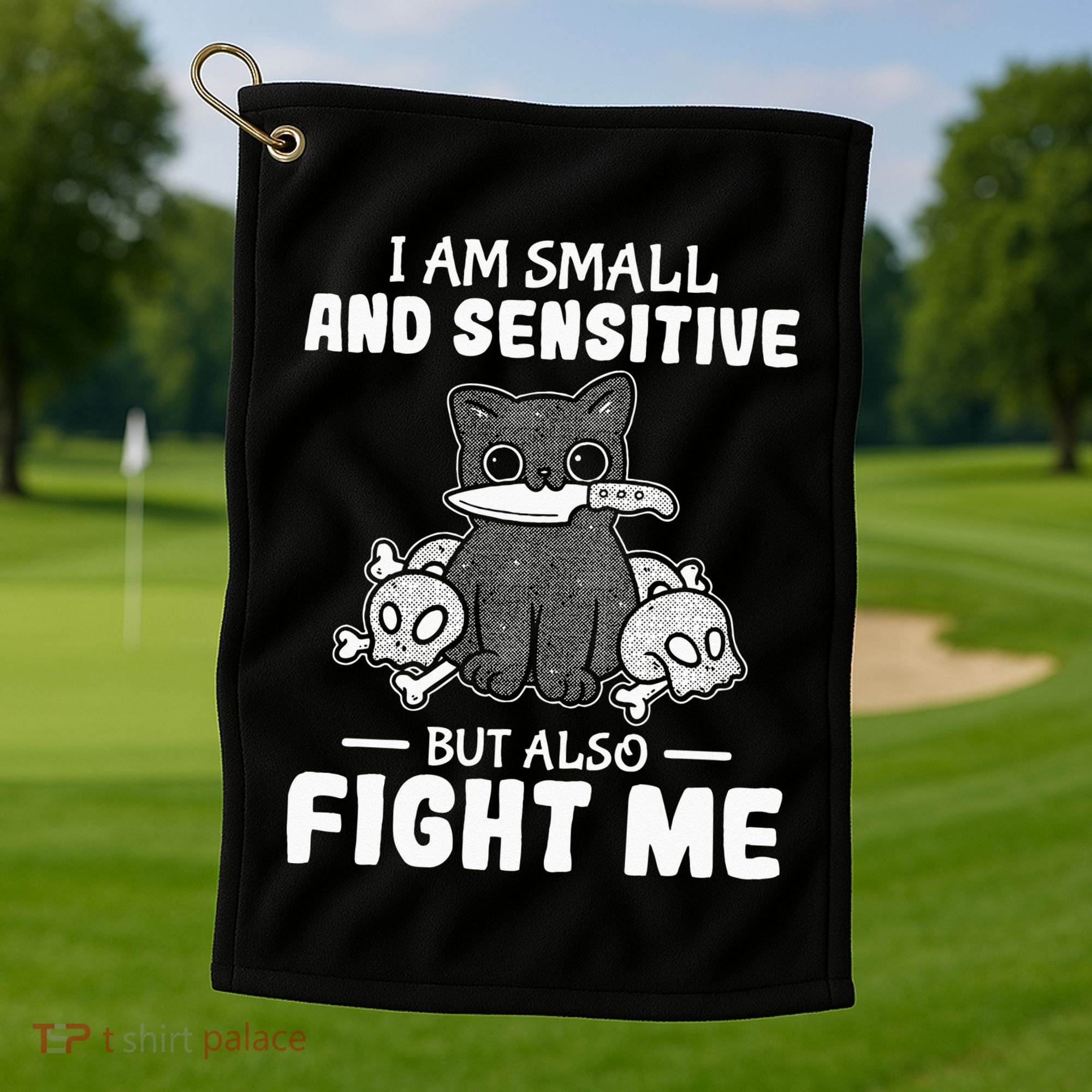 Funny I am small and sensitive but also fight me cat Golf Towel