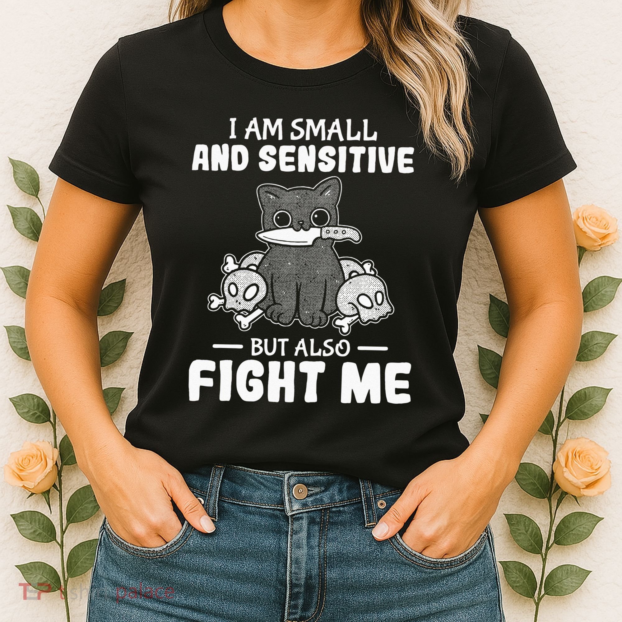 Funny I am small and sensitive but also fight me cat Women's T-Shirt