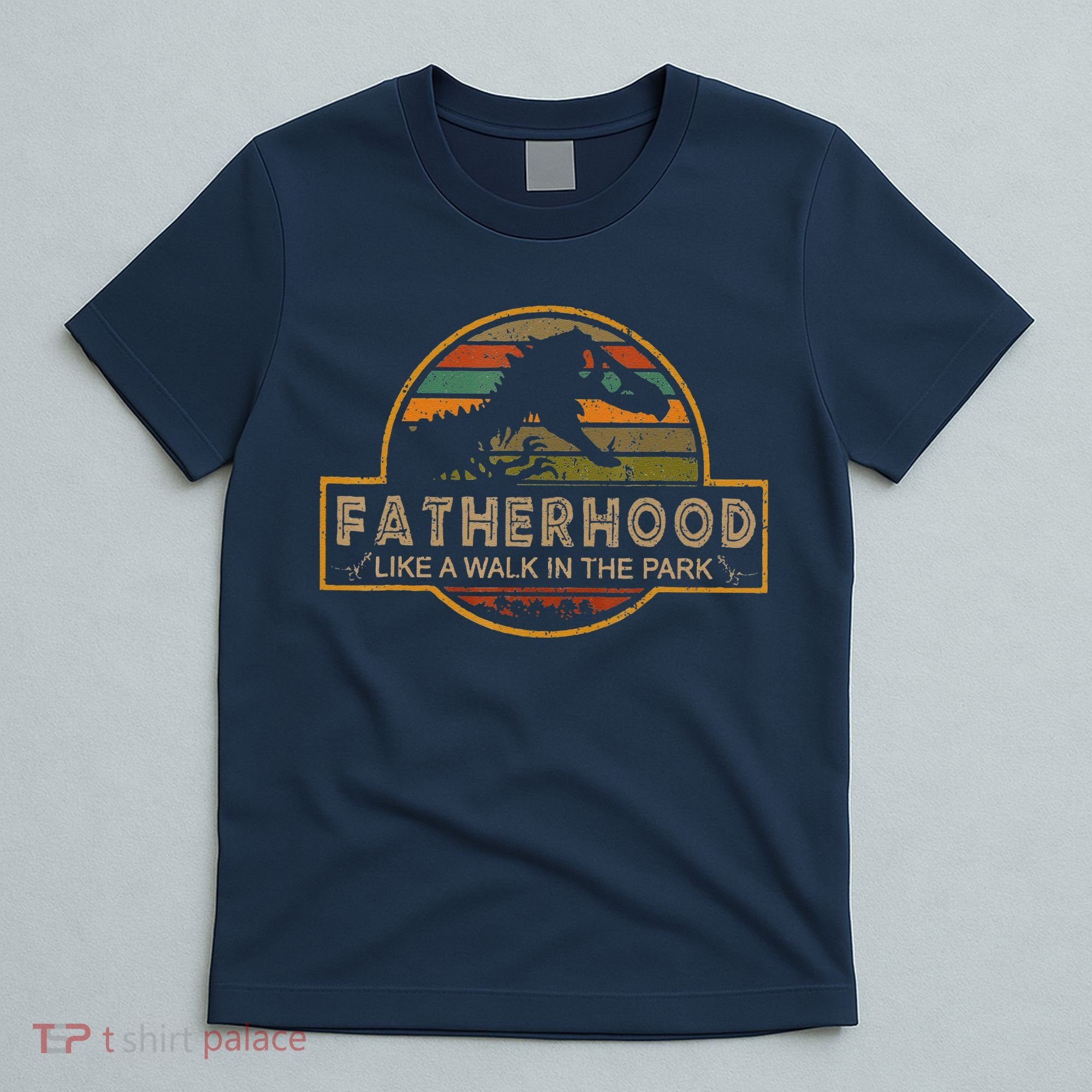 Fatherhood Is A Walk In The Park — Dino FatherS Day T-Shirt