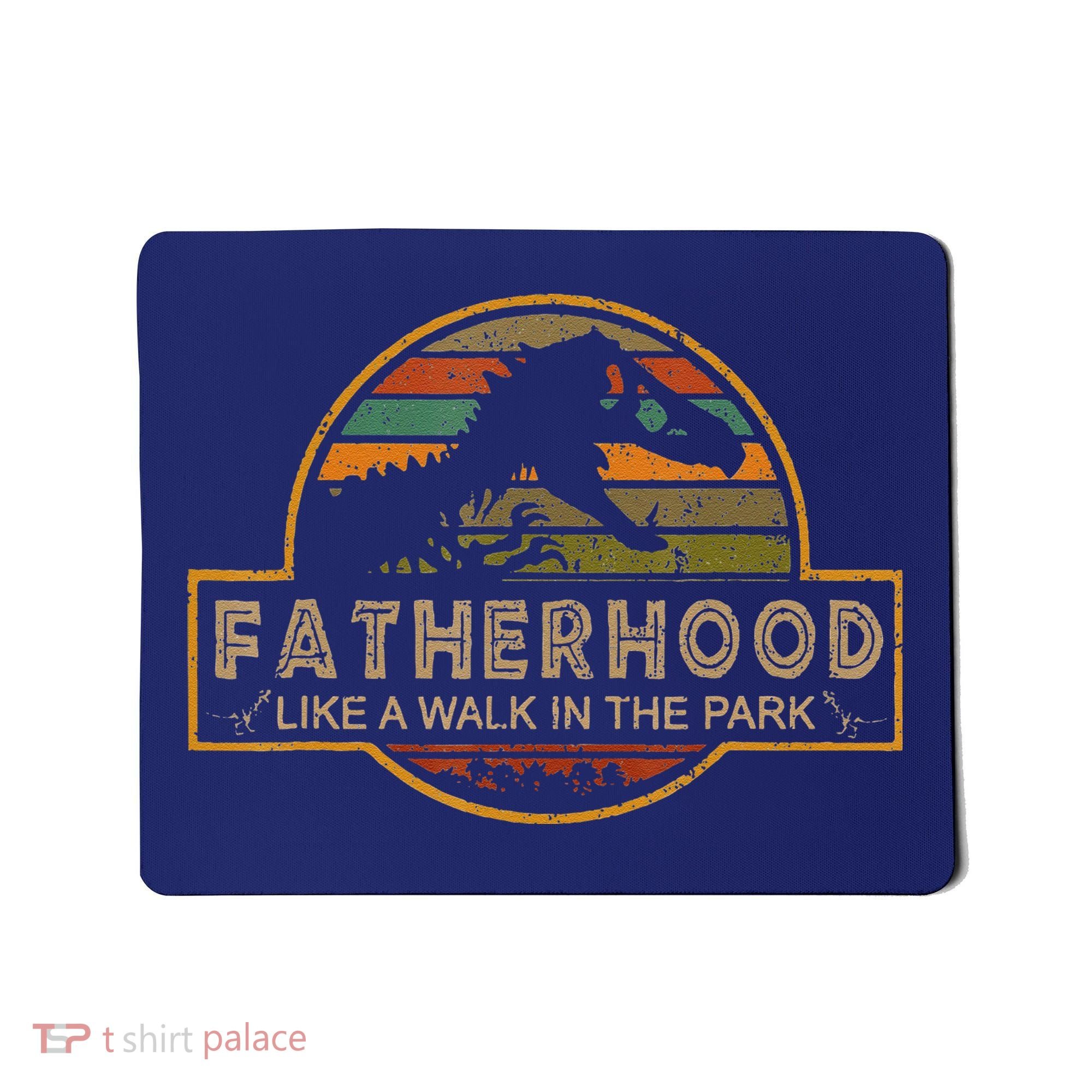 Fatherhood Is A Walk In The Park — Dino FatherS Day Mousepad