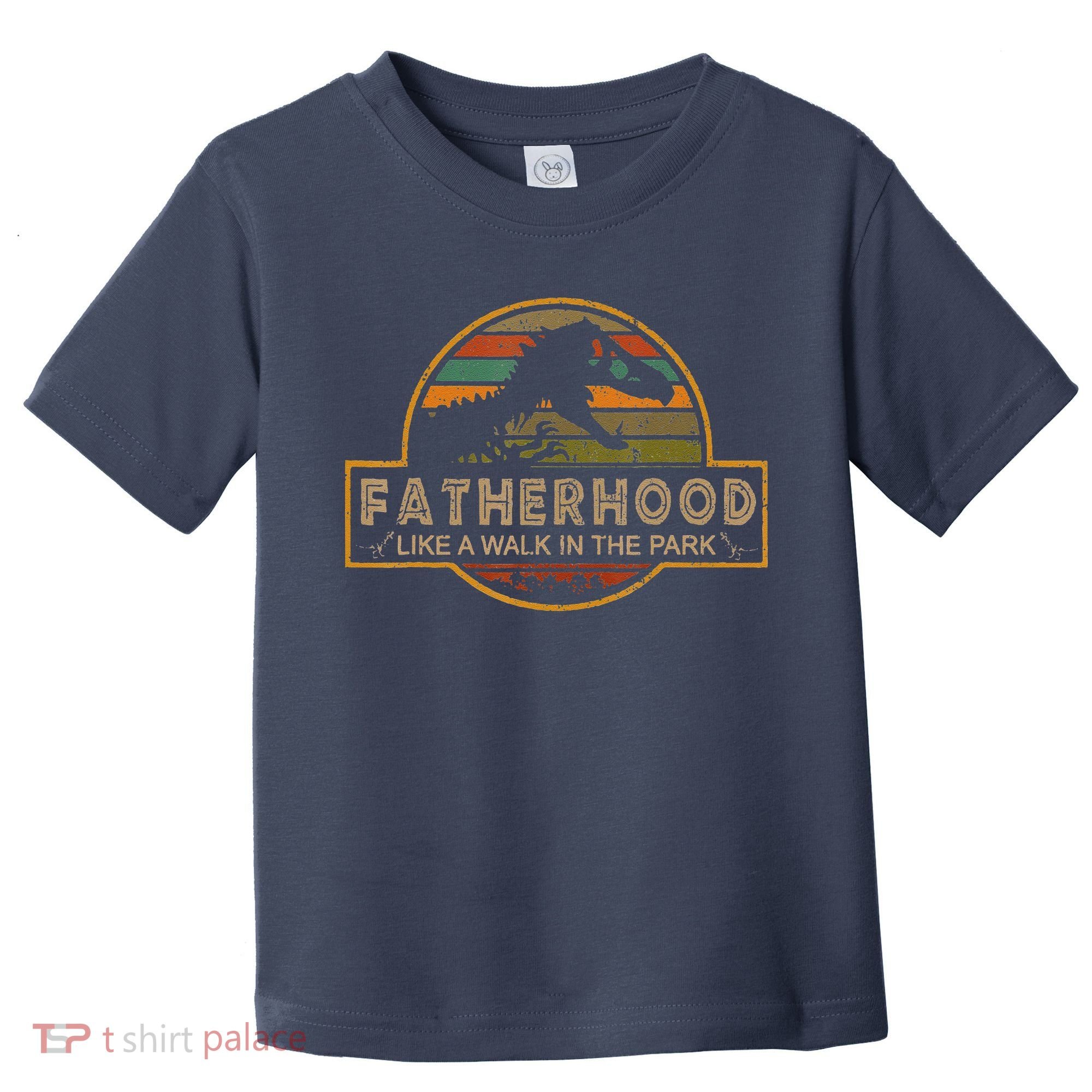 Fatherhood Is A Walk In The Park — Dino FatherS Day Toddler T-Shirt