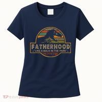 Fatherhood Is A Walk In The Park — Dino FatherS Day Women's T-Shirt thumb 0