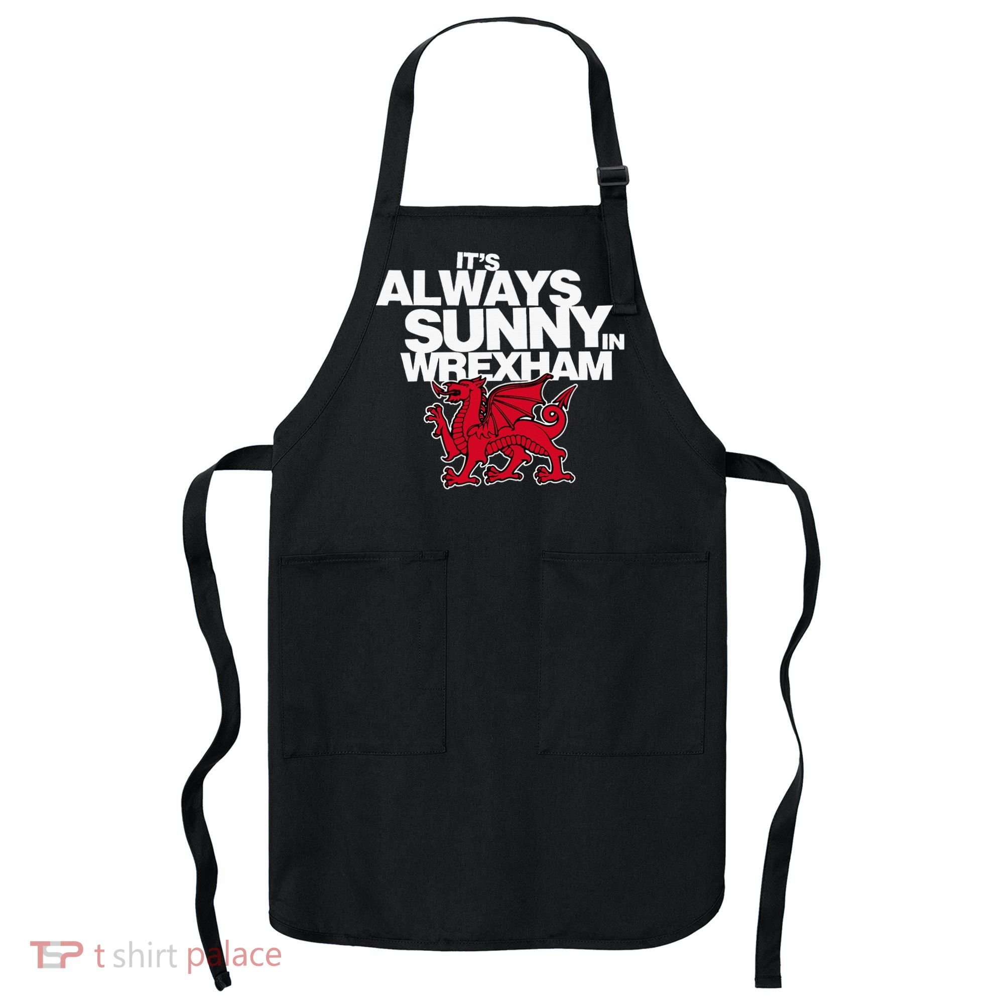 Funny ItS Always Sunny In Wrexham Wales Dragon Apron
