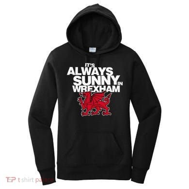 Funny ItS Always Sunny In Wrexham Wales Dragon Women's Hoodie