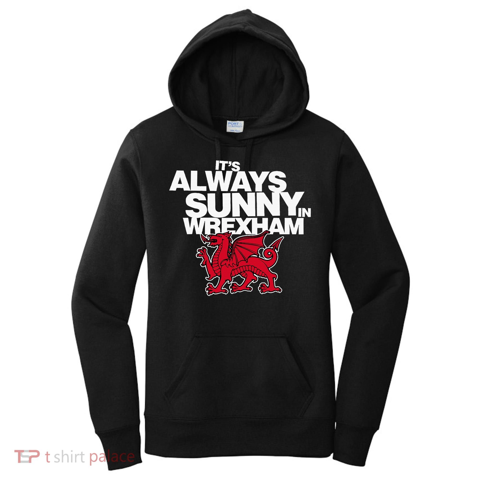 Funny ItS Always Sunny In Wrexham Wales Dragon Women's Hoodie