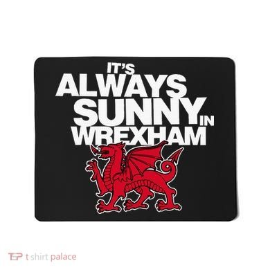 Funny ItS Always Sunny In Wrexham Wales Dragon Mousepad