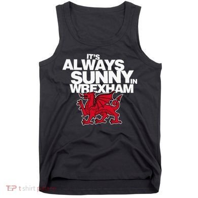 Funny ItS Always Sunny In Wrexham Wales Dragon Tank Top