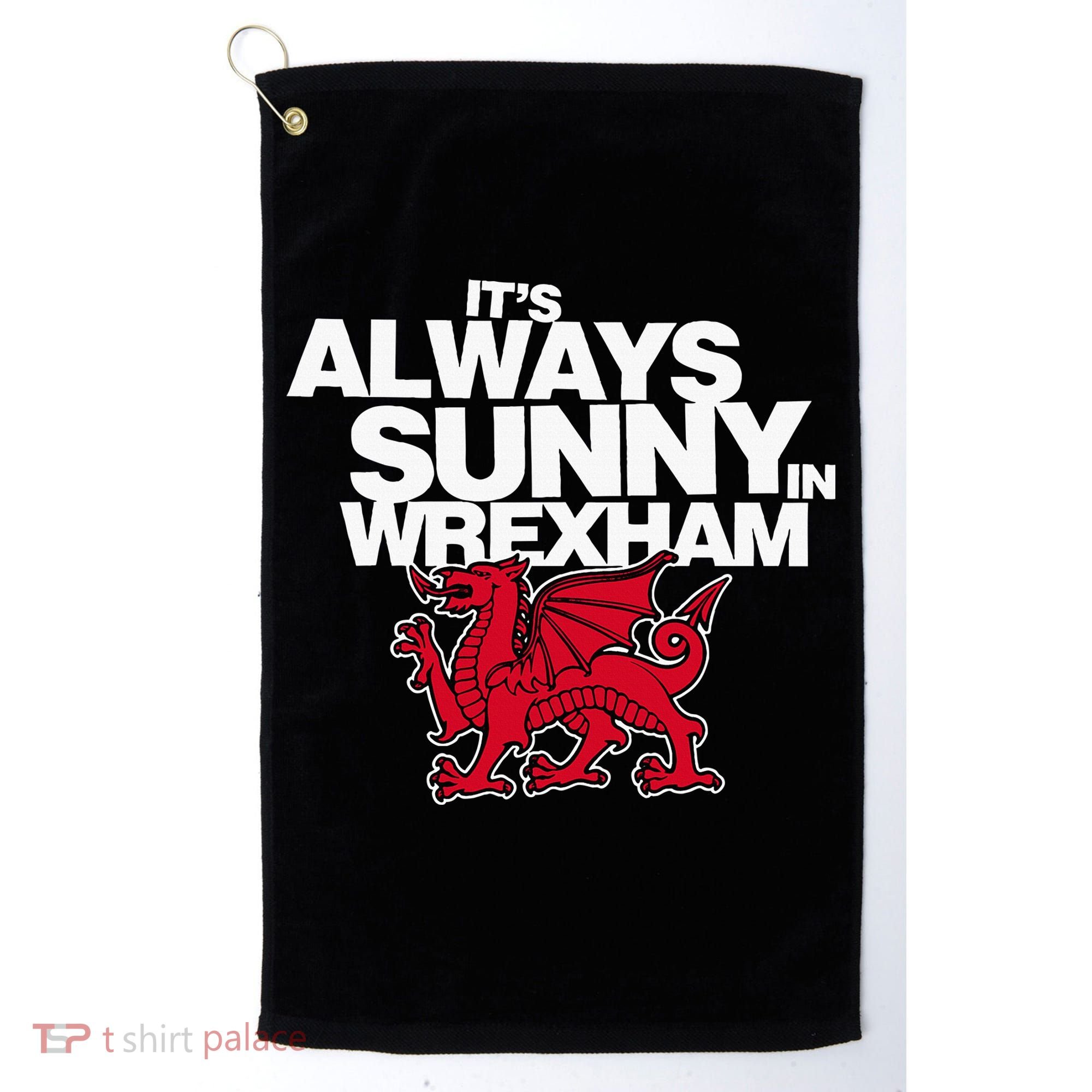 Funny ItS Always Sunny In Wrexham Wales Dragon Golf Towel