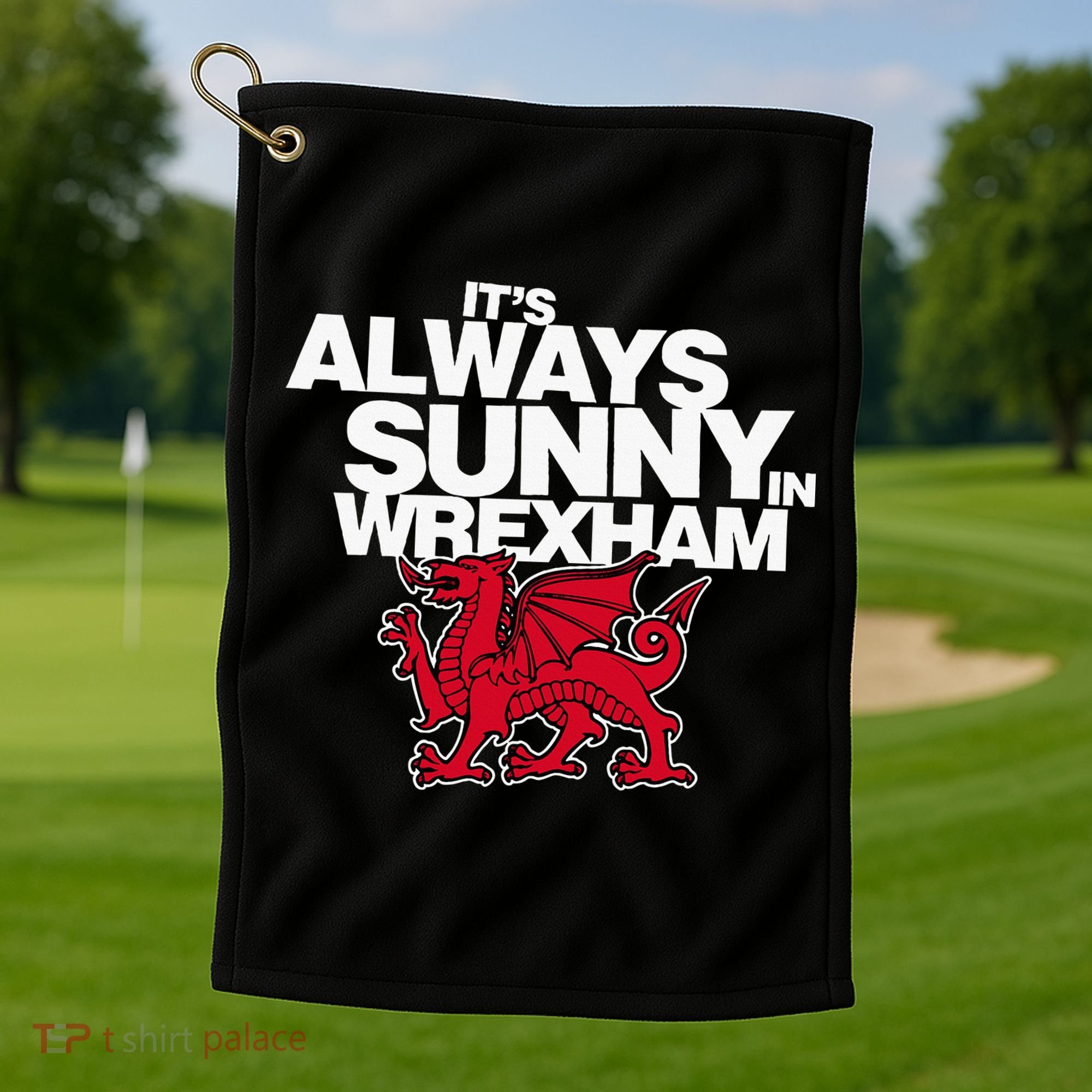 Funny ItS Always Sunny In Wrexham Wales Dragon Golf Towel