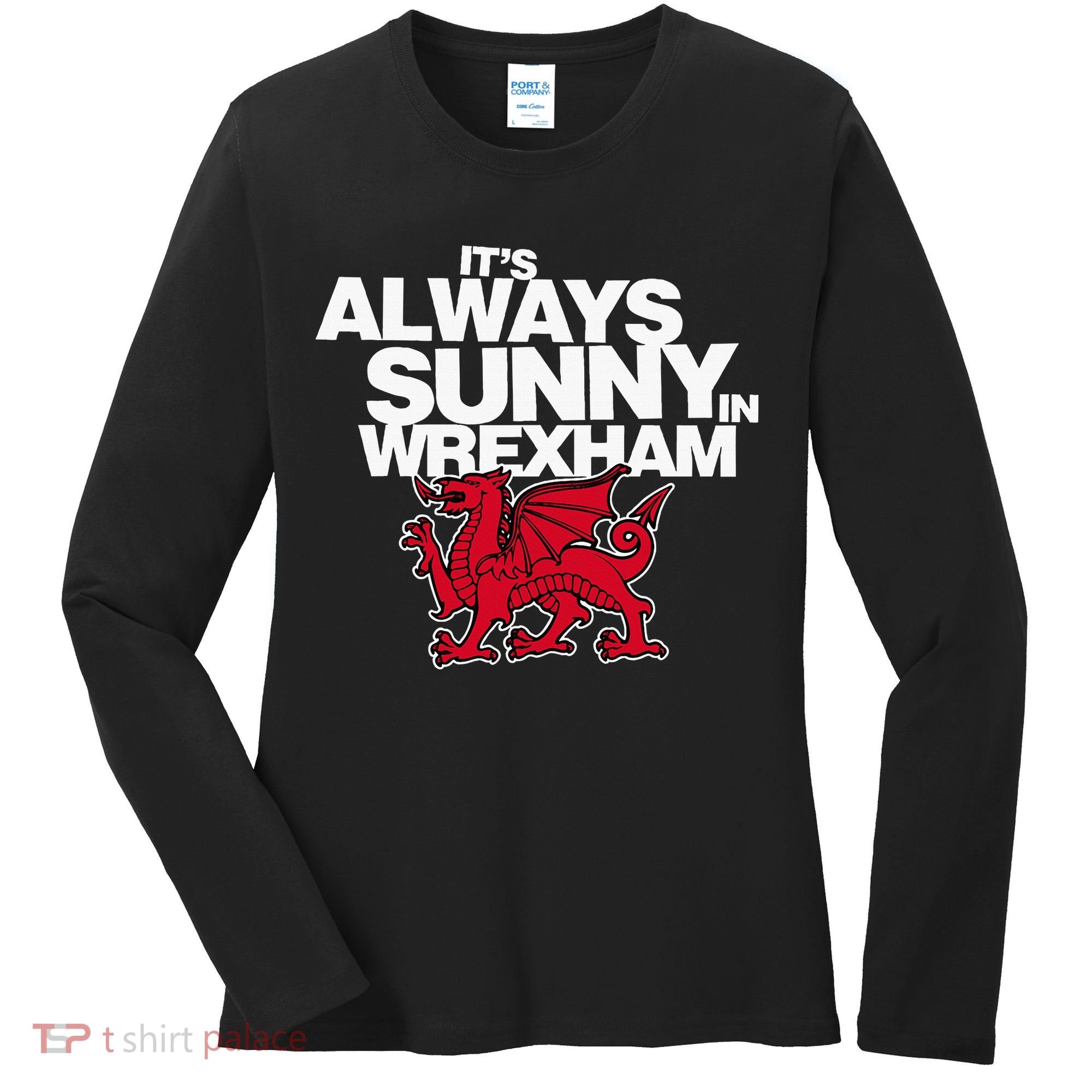 Funny ItS Always Sunny In Wrexham Wales Dragon Women's Long Sleeve Shirt